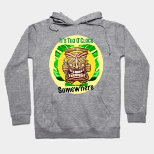 It's Tiki O'Clock Somewhere Hoodie